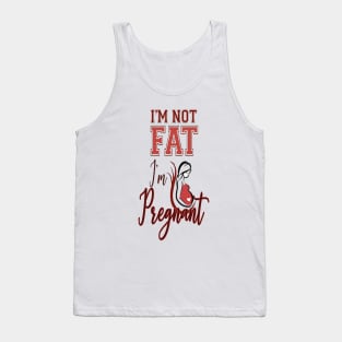 I'm not fat I'm pregnant .. Im Pregnant Not Fat Tank Top